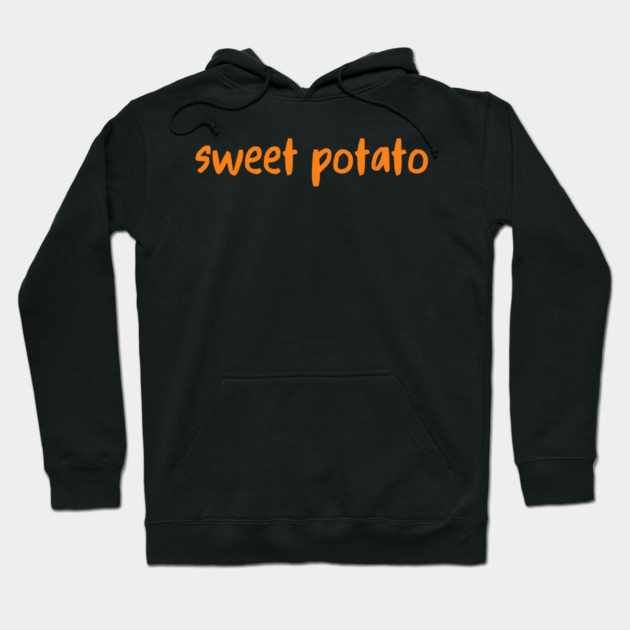 Sweet Potato Orange Lettering Humor Hoodie by Creatifly Graphic Tees