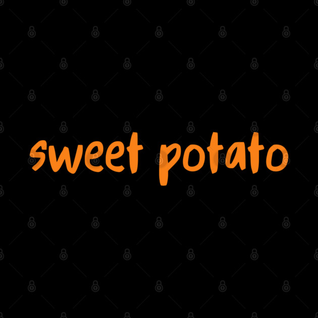 Sweet Potato Orange Lettering Humor by Creatifly Graphic Tees