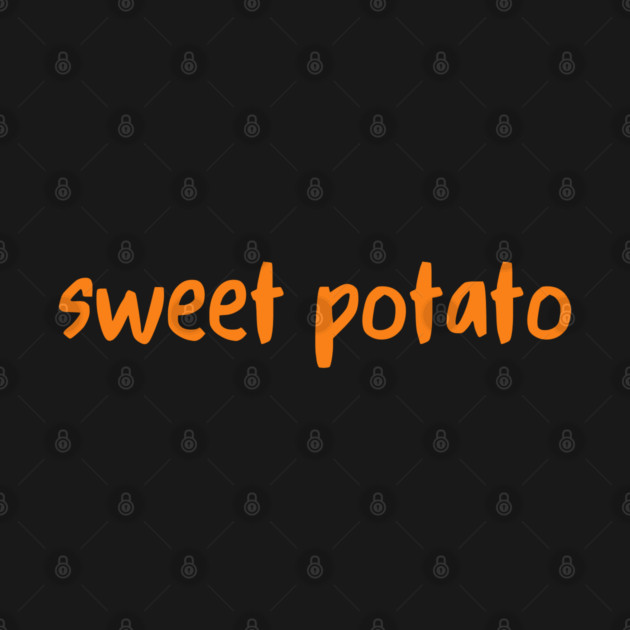 Sweet Potato Orange Lettering Humor by Creatifly Graphic Tees