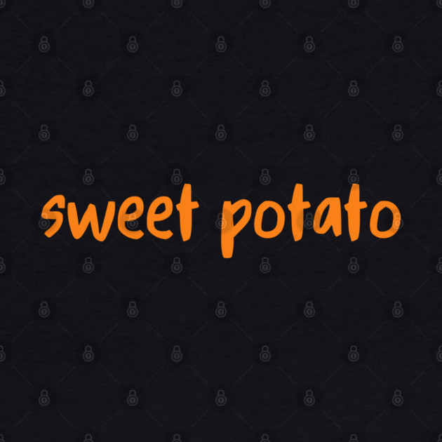 Sweet Potato Orange Lettering Humor by Creatifly Graphic Tees