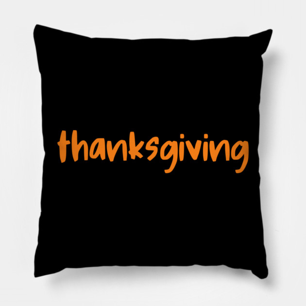 Thanksgiving Orange Lettering Pillow by Creatifly Graphic Tees
