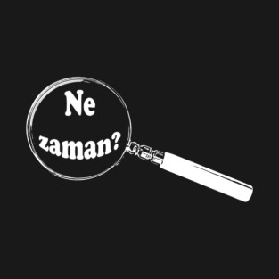 Turkish Magnifying Glass “When?” (Ne zaman?) T-Shirt