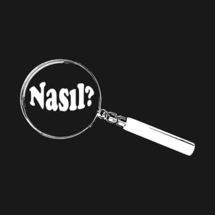 Turkish Magnifying Glass “How?” (Nasıl?) T-Shirt