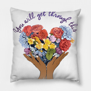 You Will Get Through This Pillow