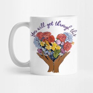 You Will Get Through This Mug
