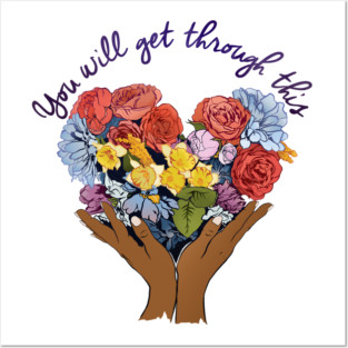 You Will Get Through This Posters and Art