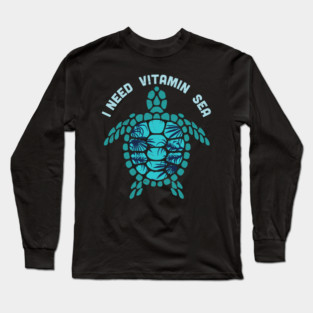 Turtle Pet I Need Vitamin Sea Funny Ocean Turtle Water Beach 163 Long Sleeve T-Shirt