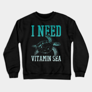 Turtle Pet I Need Vitamin Sea Turtle Scuba Diving Ocean Diver Crewneck Sweatshirt