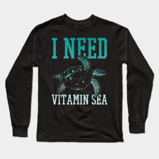 Turtle Pet I Need Vitamin Sea Turtle Scuba Diving Ocean Diver Long Sleeve T-Shirt
