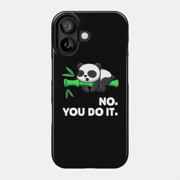 no you do it Phone Case by Kelo