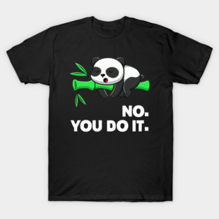 no you do it T-Shirt