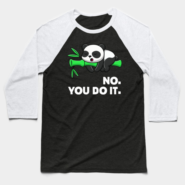 no you do it Baseball T-Shirt by Kelo
