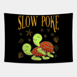 Turtle Pet Slow Poke Gift for a Turtle Lovers Tapestry