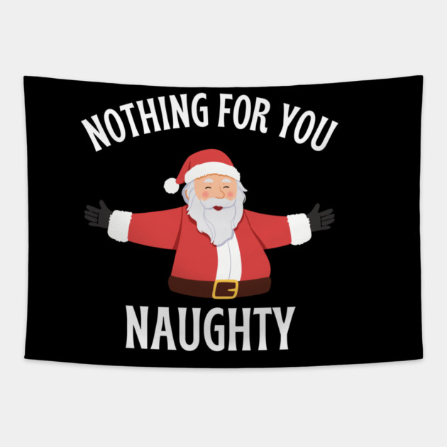 Jolly Santa with Open Arms and Naughty Holiday Message Tapestry by Creatifly Graphic Tees