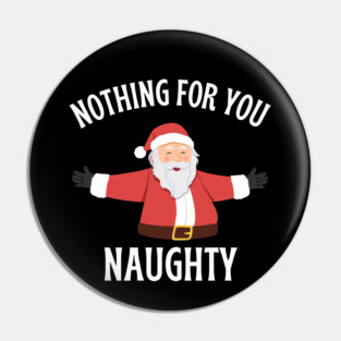 Jolly Santa with Open Arms and Naughty Holiday Message Pin
