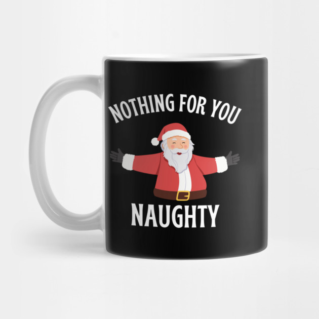 Jolly Santa with Open Arms and Naughty Holiday Message by Creatifly Graphic Tees