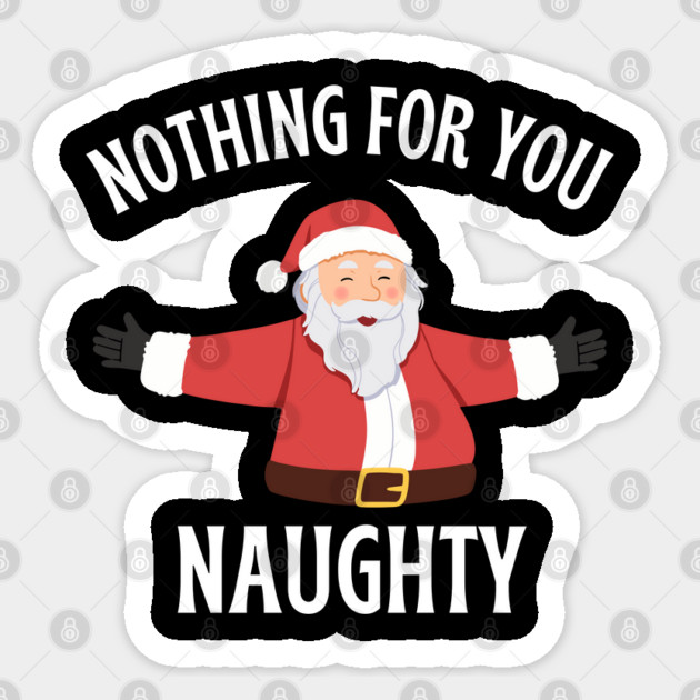 Jolly Santa with Open Arms and Naughty Holiday Message Sticker by Creatifly Graphic Tees