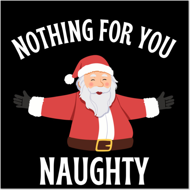 Jolly Santa with Open Arms and Naughty Holiday Message Wall Art by Creatifly Graphic Tees