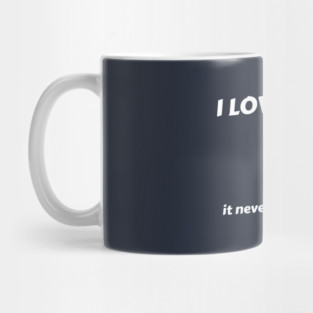 I Love Money But It Never Loves Me Back Funny Quote Mug