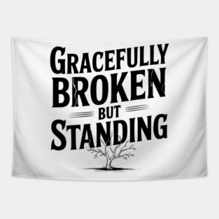 Gracefully Broken but Standing Tapestry