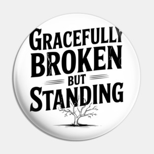 Gracefully Broken but Standing Pin