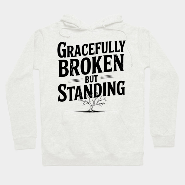 Gracefully Broken but Standing Hoodie by Frank Ring