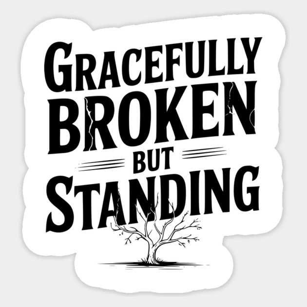 Gracefully Broken but Standing Sticker by Frank Ring