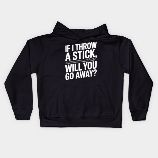 If I Throw a Stick, Will You Go Away? Kids Hoodie by Frank Ring