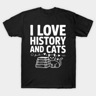 I Love History and Cats T-Shirt