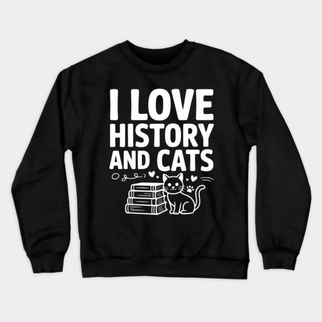I Love History and Cats Crewneck Sweatshirt by Frank Ring