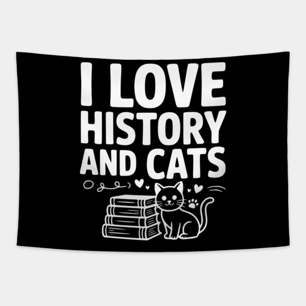 I Love History and Cats Tapestry by Frank Ring