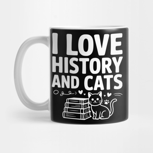 I Love History and Cats by Frank Ring