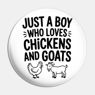 Just a Boy Who Loves Chickens and Goats Pin
