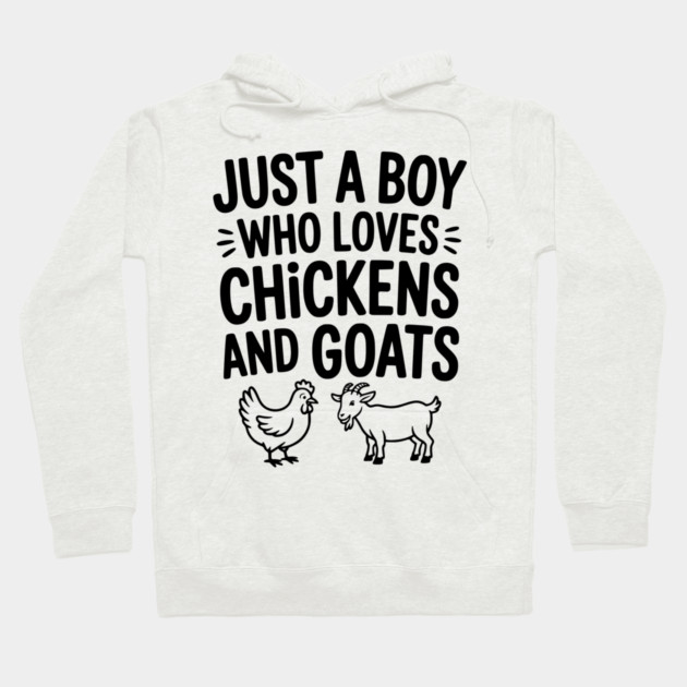 Just a Boy Who Loves Chickens and Goats Hoodie by Frank Ring