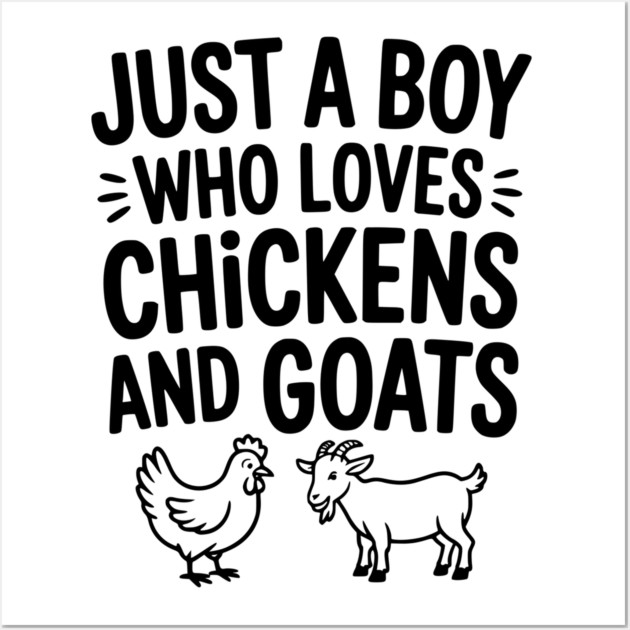 Just a Boy Who Loves Chickens and Goats Wall Art by Frank Ring