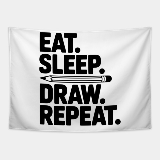 Eat. Sleep. Draw. Repeat. Tapestry by Frank Ring