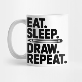 Eat. Sleep. Draw. Repeat. Mug