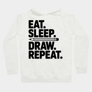 Eat. Sleep. Draw. Repeat. Hoodie