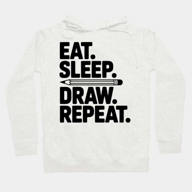 Eat. Sleep. Draw. Repeat. Hoodie by Frank Ring