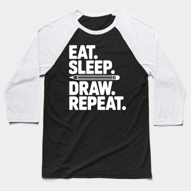 Eat. Sleep. Draw. Repeat. Baseball T-Shirt by Frank Ring