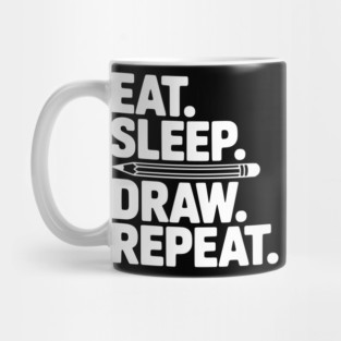 Eat. Sleep. Draw. Repeat. Mug