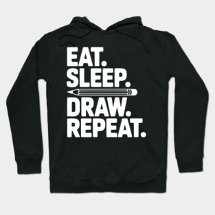 Eat. Sleep. Draw. Repeat. Hoodie