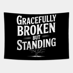 Gracefully Broken but Standing Tapestry