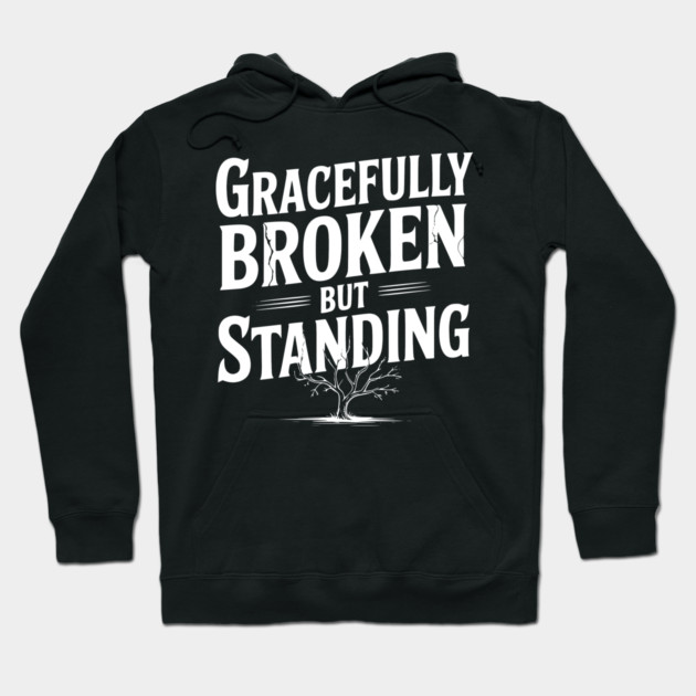 Gracefully Broken but Standing Hoodie by Frank Ring