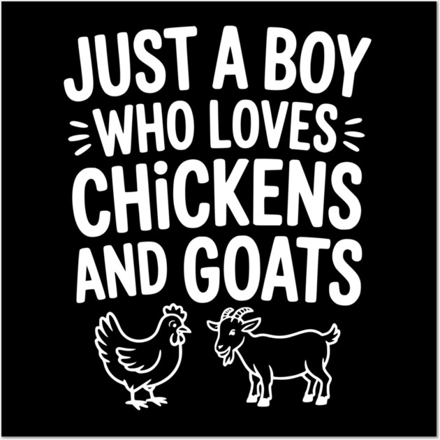 Just a Boy Who Loves Chickens and Goats Wall Art by Frank Ring