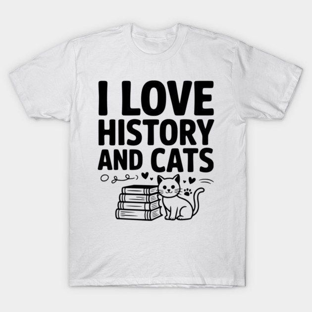 I Love History and Cats T-Shirt by Frank Ring