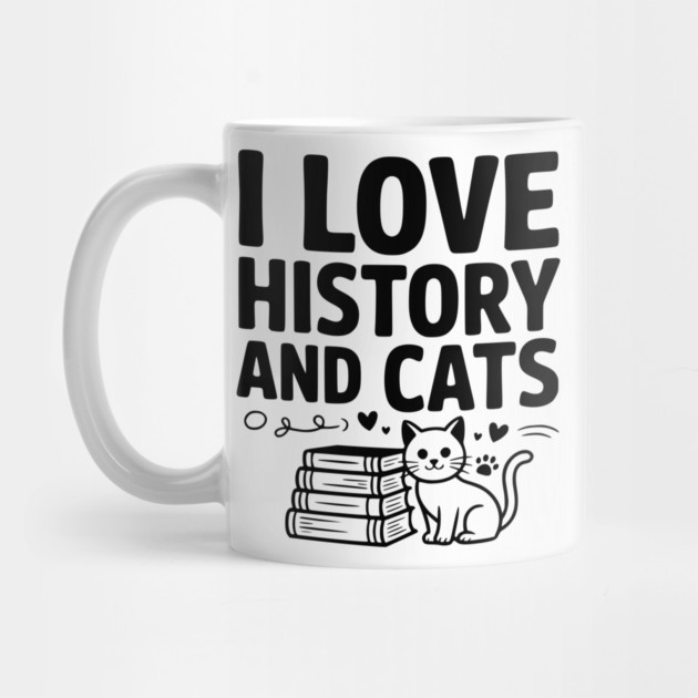 I Love History and Cats by Frank Ring
