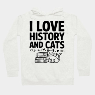 I Love History and Cats Hoodie