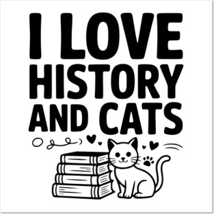 I Love History and Cats Posters and Art