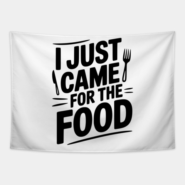 I Just Came For the Food Tapestry by Frank Ring